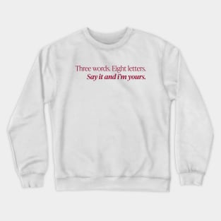 Three words. Eight Letters. Crewneck Sweatshirt